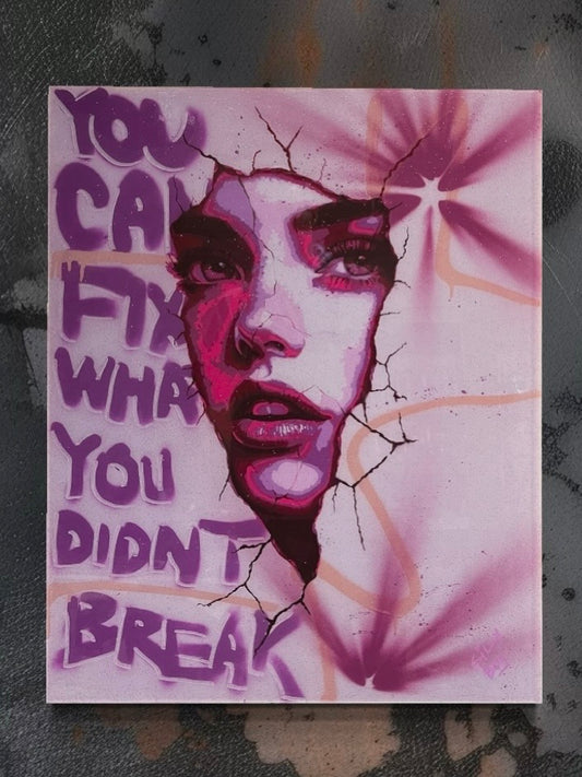 "YOU CAN'T FIX WHAT YOU DIDN'T BREAK" - 24x30 wooden canvas mixed media